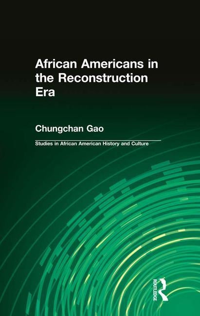 African Americans in the Reconstruction Era by Gao, Chungchan