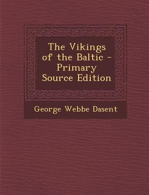 Vikings of the Baltic by Dasent, George Webbe