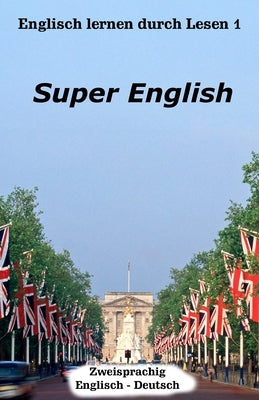 Englisch lernen durch Lesen 1: Super English by Smith, Brian