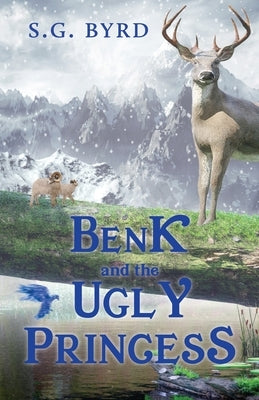 Benk and the Ugly Princess: Montaland, Book Three by Byrd, S. G.