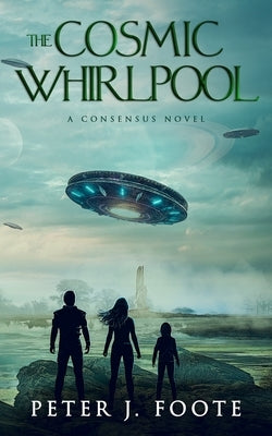 The Cosmic Whirlpool: A Science Fiction Adventure by Foote, Peter J.
