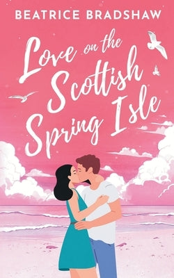 Love on the Scottish Spring Isle by Bradshaw, Beatrice