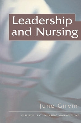 Leadership and Nursing by Girvin, June
