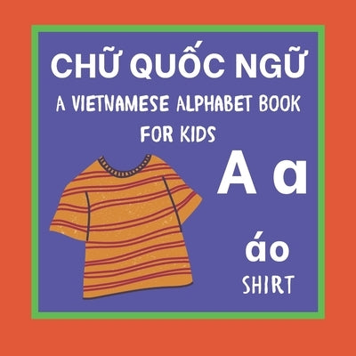 A Vietnamese Alphabet Book For Kids: Chữ Quốc ngữ Language Learning Educational Resource For Toddlers, Babies & Children Age 1 - 3 by Press, Bilingual Kiddos