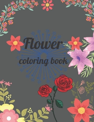 Flower coloring book: A Coloring Book of 35 Unique flower Coe Stress relief Book Designs Paperback by Marie, Annie