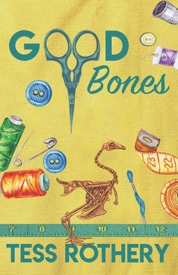 Good Bones: A Taylor Quinn Quilt Shop Mystery by Rothery, Tess