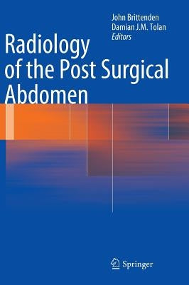 Radiology of the Post Surgical Abdomen by Brittenden, John