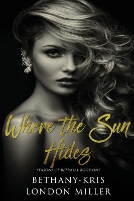 Where the Sun Hides by Kris, Bethany