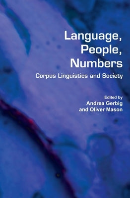 Language, People, Numbers: Corpus Linguistics and Society by Gerbig, Andrea