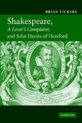 Shakespeare, 'A Lover's Complaint', and John Davies of Hereford by Vickers, Brian