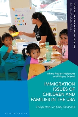 Issues and Challenges of Immigration in Early Childhood in the USA by Robles-Melendez, Wilma