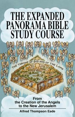 The Expanded Panorama Bible Study Course by Eade, Alfred Thompson