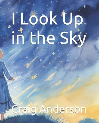 I Look Up in the Sky by Anderson, Craig