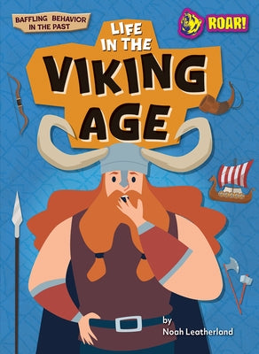 Life in the Viking Age by Leatherland, Noah