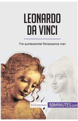 Leonardo da Vinci: The quintessential Renaissance man by 50minutes