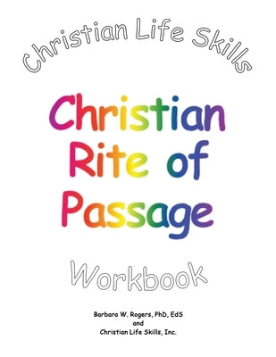 Christian Life Skills Christian Rite of Passage Workbook by Rogers, Barbara W.