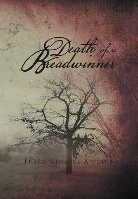 Death of a Breadwinner by Appolus, Thabo Kenaura