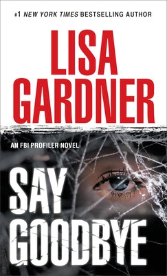 Say Goodbye: An FBI Profiler Novel by Gardner, Lisa