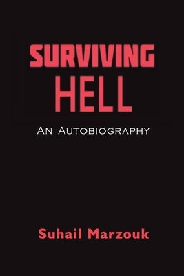 Surviving Hell: An Autobiography by Marzouk, Suhail