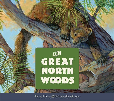 The Great North Woods by Heinz, Brian
