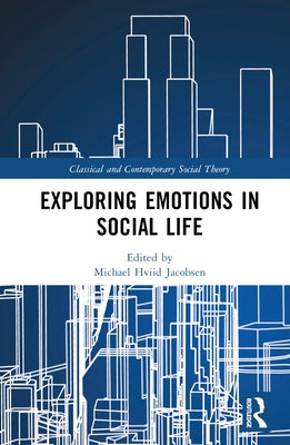 Exploring Emotions in Social Life by Jacobsen, Michael Hviid
