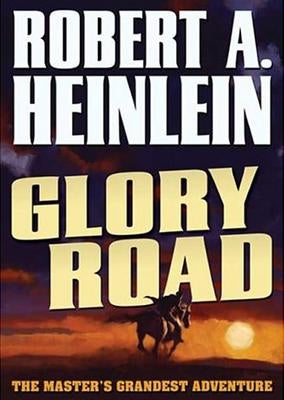 Glory Road by Heinlein, Robert A.