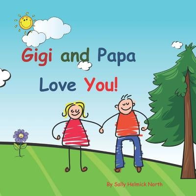 Gigi and Papa Love You!: Young couple by North, Sally Helmick