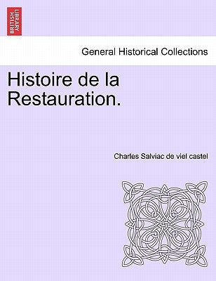 Histoire de la Restauration. Tome Deuxième by Salviac De Viel Castel, Charles