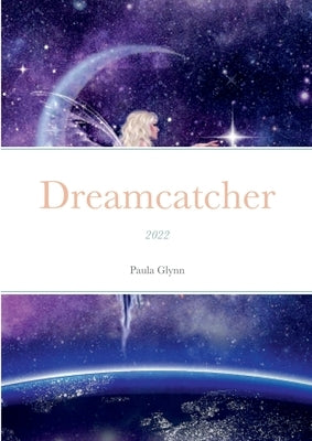 Dreamcatcher: 2021 by Glynn, Paula