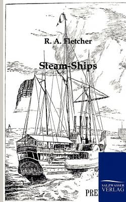 Steam-Ships by Fletcher, R. a.