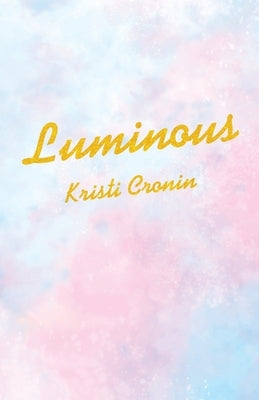 Luminous by Cronin, Kristi