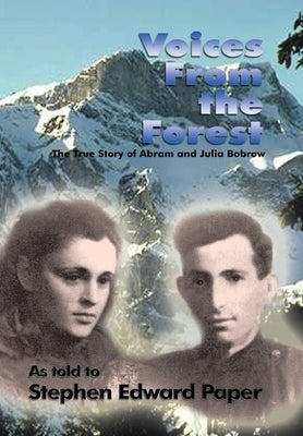 Voices from the Forest: The True Story of Abram and Julia Bobrow by Paper, Stephen Edward