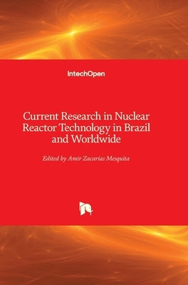 Current Research in Nuclear Reactor Technology in Brazil and Worldwide by Mesquita, Amir
