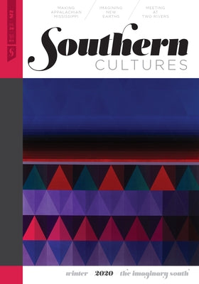 Southern Cultures: The Imaginary South: Volume 26, Number 4 - Winter 2020 Issue by Ferris, Marcie Cohen