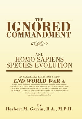 The Ignored Commandment: and HOMO SAPIENS SPECIES EVOLUTION by Garvin B. a. M. P. H., Herbert M.