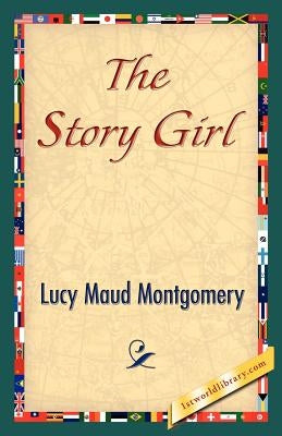 The Story Girl by Montgomery, Lucy Maud