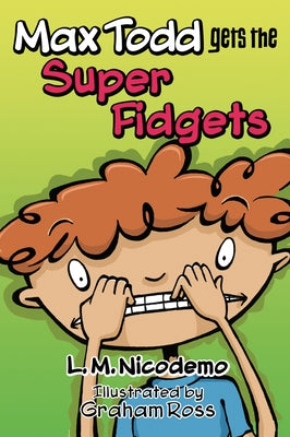 Max Todd Gets the Super Fidgets by Nicodemo, L. M.
