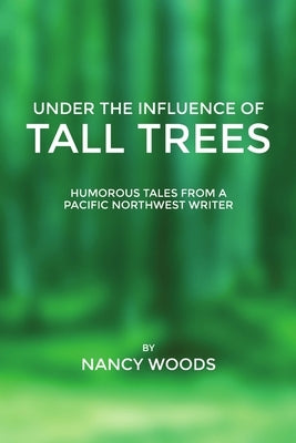 Under the Influence of Tall Trees by Woods, Nancy