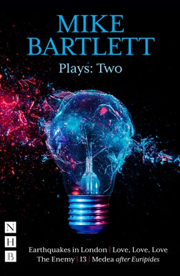 Mike Bartlett Plays: Two by Bartlett, Mike