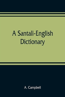 A Santali-English dictionary by Campbell, A.