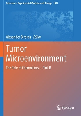 Tumor Microenvironment: The Role of Chemokines - Part B by Birbrair, Alexander