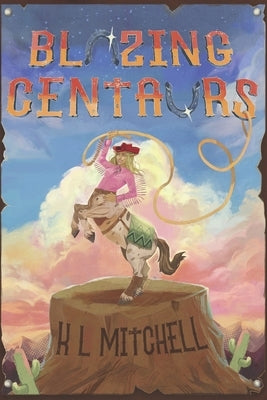 Blazing Centaurs by Mitchell, K. L.