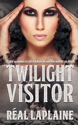 Twilight Visitor: Eight minutes is all it takes to set the world on fire by Anderson, Cindy