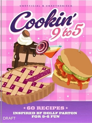 Cookin' 9 to 5: 60 Recipes Inspired by Dolly Parton by Pop Kitchen