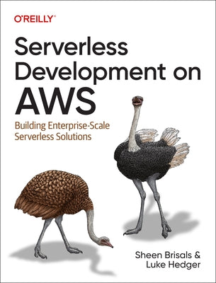 Serverless Development on Aws: Building Enterprise-Scale Serverless Solutions by Brisals, Sheen