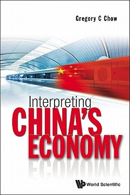 Interpreting China's Economy by Chow Gregory C