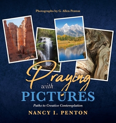 Praying with Pictures: Paths to Creative Contemplation by Penton, Nancy I.