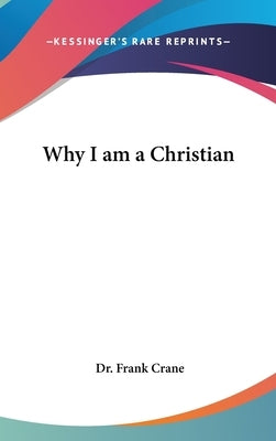 Why I am a Christian by Crane, Frank