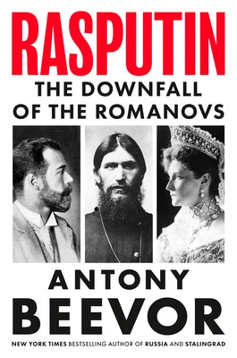 Rasputin: The Downfall of the Romanovs by Beevor, Antony