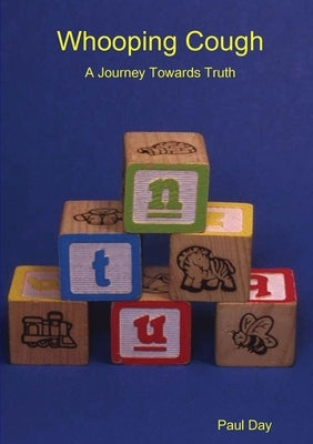Whooping Cough - A Journey Towards Truth by Day, Paul